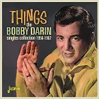 Pochette Things: The Bobby Darin Singles Collection 1956-1962