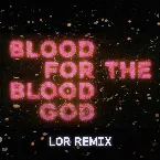 Pochette Blood For The Blood God (LOR Remix)