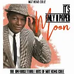 Pochette It's Only a Paper Moon (The Unforgettable Hits of Nat King Cole)