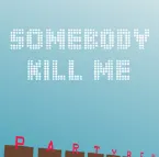 Pochette The Somebody Kill Me EP