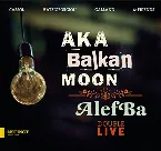Pochette Aka Balkan Moon / AlefBa (Double Live)