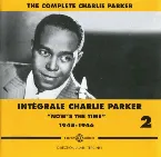 Pochette Intégrale Charlie Parker Vol. 2 “Now Is The Time” 1945 – 1946