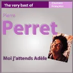 Pochette The Very Best of Pierre Perret: Moi j’attends Adèle