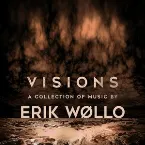 Pochette Visions - A Collection of Music by Erik Wollo