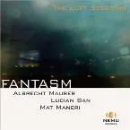 Pochette Fantasm (The Loft Sessions)