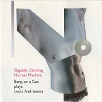 Pochette Gigantic Dancing Human Machine: Bang on a Can Plays Louis Andriessen