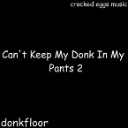 Pochette Can't Keep My Donk In My Pants, Vol. 2