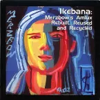 Pochette Ikebana: Merzbow’s Amlux Rebuilt, Reused & Recycled