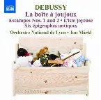 Pochette Orchestral Works 5: La boîte à joujoux / Estampes nos. 1 and 2 / L’isle joyeuse / Six épigraphes antiques
