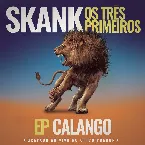 Pochette Skank, Os Três Primeiros - EP Calango