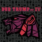 Pochette Dub Trump Pt.IV
