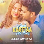 Pochette Jeena Sikhaya (From “Kuch Khattaa Ho Jaay”)