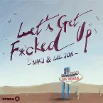Pochette Let's Get Fucked Up