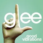 Pochette Good Vibrations (Glee Cast version)