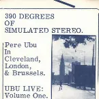 Pochette 390 Degrees of Simulated Stereo: Ubu Live, Volume 1