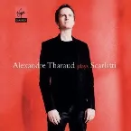 Pochette Alexandre Tharaud plays Scarlatti
