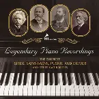 Pochette Legendary Piano Recordings: The Complete Grieg, Saint-Saëns, Pugno and Diémer and Other G&T Rarities