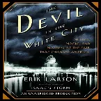 Pochette The Devil in the White City: Murder, Magic, and Madness at the Fair That Changed America