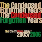 Pochette The Condensed Forgotten Years: 2005/2006