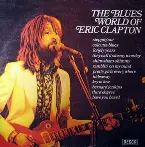Pochette The Blues World of Eric Clapton