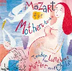 Pochette Mozart for Mothers-To-Be: Tender Lullabies for Mother and Child