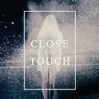 Pochette Too Close To Touch