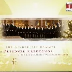 Pochette Ihr Kinderlein kommet: Der Dresdner Kreuzchor singt die schönsten Weihnachtslieder