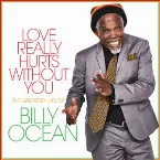 Pochette Love Really Hurts Without You: The Greatest Hits of Billy Ocean