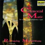 Pochette Ceremonial Music for Trumpet and Symphonic Organ