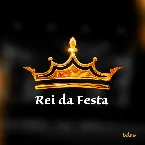 Pochette Rei da Festa
