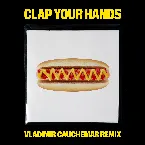 Pochette Clap Your Hands (Vladimir Cauchemar remix)