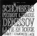 Pochette Schönberg: Pierrot lunaire / Denissov: La Vie en rouge