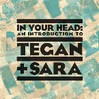 Pochette In Your Head: An Introduction to Tegan and Sara