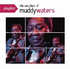 Pochette Playlist: The Very Best of Muddy Waters
