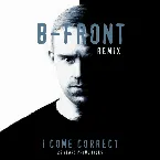 Pochette I Come Correct (B‐Front remix)