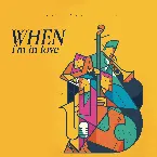 Pochette When I'm In Love