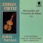Pochette Recercadas del Trattado de Glosas, 1553 (viola da gambas: Jordi Savall, Paolo Pandolfo, harpsichord & organ: Ton Koopman, violin: Lorenz Duftschmid, vihuela: Rolf Lislevand, harp: Andrew Lawrence King)