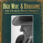 Pochette High Wide & Handsome: The Charlie Poole Project