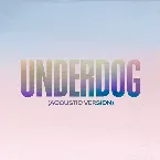 Pochette Underdog (Acoustic Version)