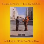 Pochette Wish You Were Here: Limited Edition Trance Remix