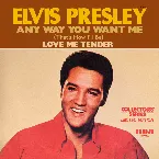 Pochette Any Way You Want Me (That’s How I’ll Be) / Love Me Tender