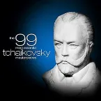 Pochette The 99 Most Essential Tchaikovsky Masterpieces