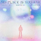 Pochette NO PLACE IS TOO FAR