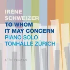 Pochette To Whom It May Concern: Piano Solo Tonhalle Zürich