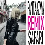 Pochette Fantaazma's Remix Safari