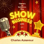 Pochette There’s No Business Like Show Business with Charles Aznavour, Vol. 1