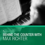 Pochette Behind the Counter With Max Richter