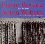 Pochette Boulez: Livre pour quatuor / Webern: Trio, op. 20 / Mouvement pour trio à cordes