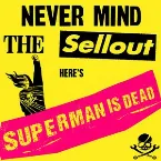 Pochette Never Mind the Sellout, Here's Superman is Dead