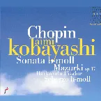 Pochette Sonata in B-flat minor / Mazurkas, op. 17/ Barcarolle in F-sharp / Scherzo in B minor